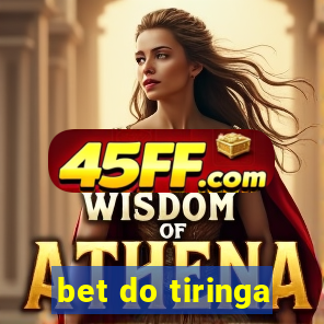 bet do tiringa